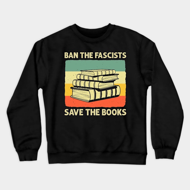 Ban The Fascists Save The Books Retro Crewneck Sweatshirt by AnnetteNortonDesign